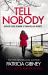 Tell Nobody : Absolutely Gripping Crime Fiction with Unputdownable Mystery and Suspense