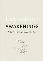 Awakenings : A Guide to Living a Vegan Lifestyle