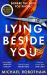 Lying Beside You : The Gripping New Thriller from the No. 1 Bestseller Lying Beside You : The Gripping New Thriller from the No. 1 Bestseller