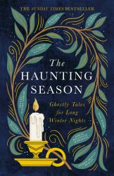 The Haunting Season : The Instant Sunday Times Bestseller and the Perfect Companion for Winter Nights