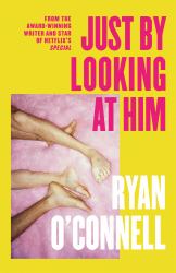Just by Looking at Him : The ONLY Book You Need to Read This LGBTQ+ Pride Season, from a Hilarious New Voice