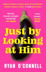 Just by Looking at Him : The ONLY Book You Need to Read This LGBTQ+ Pride Season, from a Hilarious New Voice