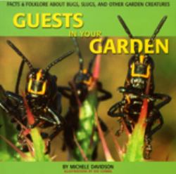 Guests in Your Garden : Facts and Folklore about Bugs, Slugs, and Other Garden Creatures