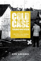Cold Case Vancouver : The City's Most Baffling Unsolved Murders