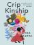 Crip Kinship : The Disability Justice and Art Activism of Sins Invalid Crip Kinship : The Disability Justice and Art Activism of Sins Invalid