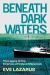 Beneath Dark Waters : The Legacy of the Empress of Ireland Shipwreck