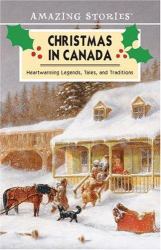 Christmas in Canada : A Collection of Heartwarming Legends, Tales and Traditions