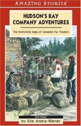 Hudson's Bay Company Adventures : Tales of Canada's Fur Traders