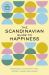 The Scandinavian Guide to Happiness : Balanced Living with Fika, Lagom, Hygge, and More! (The Nordic Art of Happy)