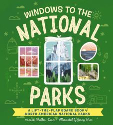 Windows to the National Parks : A Lift-the-Flap Board Book of North American National Parks