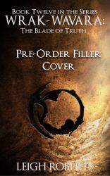 The Blade of Truth : Book Twelve in the Series Wrak Ayya: the Age of Shadows