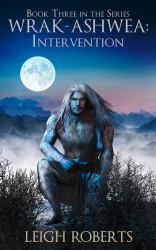 Intervention : Book Three in the Series Wrak-Ashwea: the Age of Light