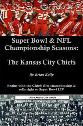 Super Bowl & NFL Championship Seasons : The Kansas City Chiefs: Begins with the Chiefs' First Championship & Rolls Right to Super Bowl LIV