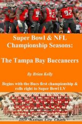 Super Bowl & NFL Championship Seasons : The Tampa Bay Buccaneers: Begins with the Bucs First Championship & Rolls Right to Super Bowl LV