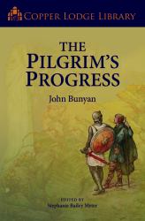 The Pilgrim's Progress : From This World to That Which Is to Come, Delivered under the Similitude of a Dream