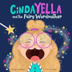 Cindayella and the Fairy Wordmother : A Tale about the Power of Words