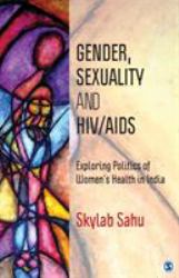 Gender, Sexuality and HIV/AIDS : Exploring Politics of Women's Health in India