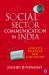 Social Sector Communication in India : Concepts, Practices, and Case Studies