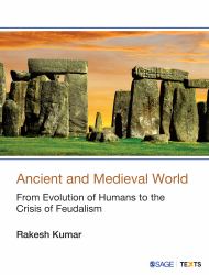 Ancient and Medieval World : From Evolution of Humans to the Crisis of Feudalism