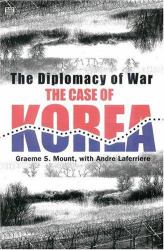 The Diplomacy of War : The Case of Korea