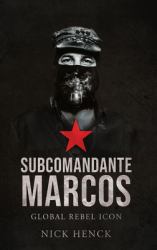Subcomandante Marcos : Global Rebel Icon