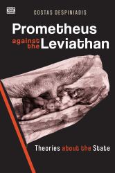 Prometheus Against the Leviathan : Theories about the State