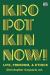 KROPOTKIN NOW! LIFE, FREEDOM and ETHICS