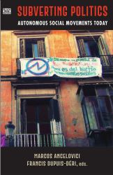 Subverting Politics : Autonomous Social Movements Today