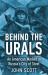Behind the Urals : An American Worker in Russia's City of Steel