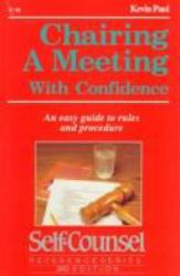 Chairing a Meeting with Confidence : An Easy Guide to Rules and Procedure