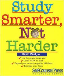 Study Smarter, Not Harder : Your Guide to Successful Learning and Studying in Any Situation