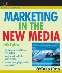 Marketing in the New Media : Get the Most from Your Website