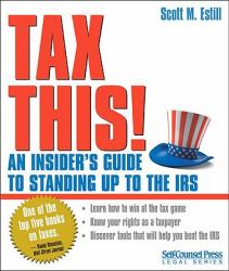Tax This! : An Insider's Guide to Standing up to the IRS
