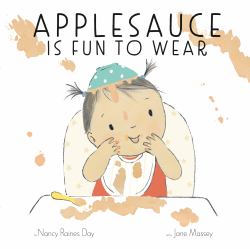 Applesauce Is Fun to Wear : A Picture Book