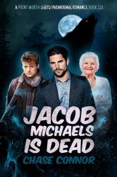 Jacob Michaels Is Dead (a Point Worth LGBTQ Paranormal Romance Book 6)
