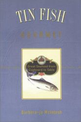 Tin Fish Gourmet : Great Seafood from Cupboard to Table