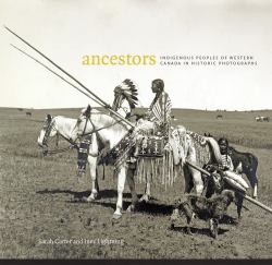 Ancestors : Indigenous Peoples of Western Canada in Historic Photographs