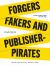 Forgers, Fakers, and Publisher-Pirates