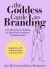 The Goddess Guide to Branding : Your Blueprint for Building an Abundant and Authentic Feminine Brand