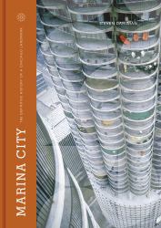 Marina City : The Definitive History of a Chicago Landmark