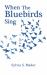 When the Bluebirds Sing