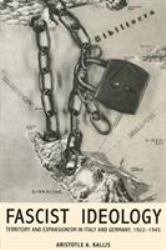 Fascist Ideology : Territory and Expansionism in Italy and Germany, 1922-1945