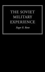 The Soviet Military Experience : A History of the Soviet Army, 1917-1991