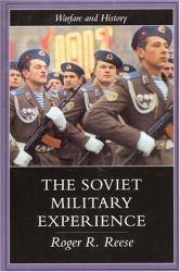 The Soviet Military Experience : A History of the Soviet Army, 1917-1991