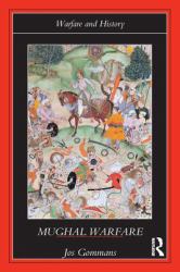 Mughal Warfare : Indian Frontiers and Highroads to Empire 1500-1700