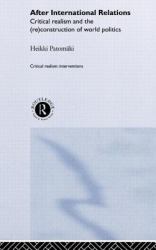 After International Relations : Critical Realism and the (Re)Construction of World Politics