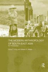 The Modern Anthropology of South-East Asia : An Introduction