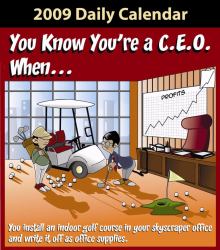 You Know You're a C. E. O. When... 2009 Calendar