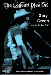 The Legend Dies On : Gary Green and His Outlaw Folk Music