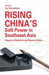 Rising Chinas Soft Power in Southeast Asia : Impact on Education and Popular Culture